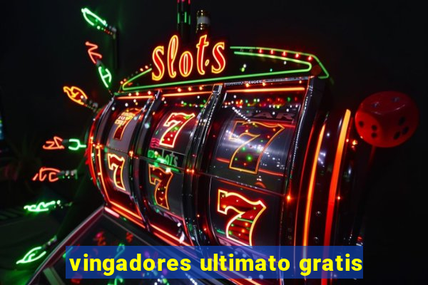 vingadores ultimato gratis